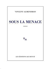 Sous La Menace Vincent Almendros Babelio