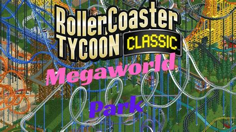 Roller Coaster Tycoon Megaworld Park Youtube