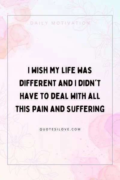 I Wish My Life Was Different Quotes Quotes I Love