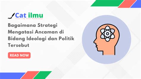 Bagaimana Strategi Mengatasi Ancaman Di Bidang Ideologi Dan Politik