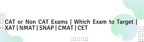 Cat Or Non Cat Exams Which Exam To Target Xat Nmat Snap Cmat