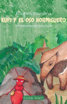 Libro Kupi Y El Oso Hormiguero De Elizabeth Villanueva Buscalibre