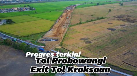 Progres Terkini Tol Probowangi Di Exit Tol Kraksaan Sampai Simpang