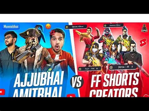 Ajju Bhai Amit Bhai Vs Nitin Ff And All Shorts Creators Garena Free