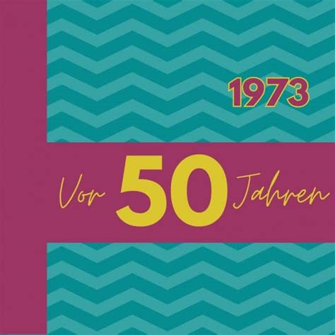 Allgemeinwissen Quiz 1973 Was Passierte Vor 50 Jahren