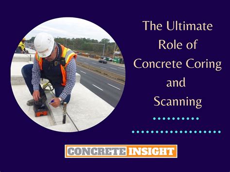 The Ultimate Role of Concrete Coring and Scanning - Concrete Insight LLC