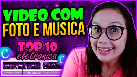 Como Fazer Video Com Fotos E Musica De Top 10 Musica Eletrônica No