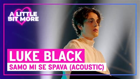 Luke Black Samo Mi Se Spava Acoustic Serbia Eurovisionalbm