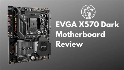 Evga X Dark Motherboard Review Worth The Price