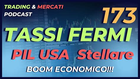 Tassi Fermi Pil Usa Boom Economico Ep Trading Mercati