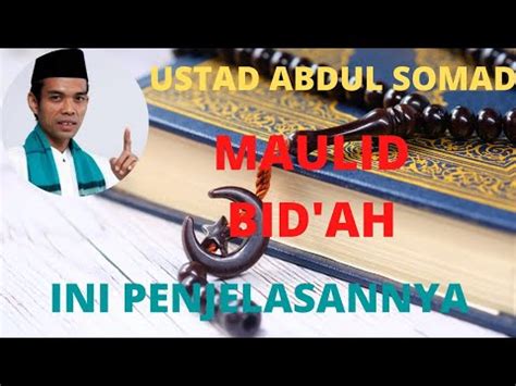 Maulid Bid Ah INI PENJELASAN USTADZ ABDUL SOMAD YouTube