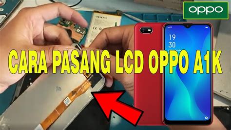 CARA PASANG LCD OPPO A1K CARA GANTI LCD OPPO A1K YouTube