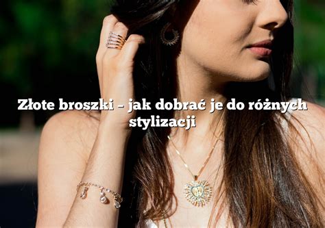 Z Ote Broszki Jak Dobra Je Do R Nych Stylizacji Rings Pl