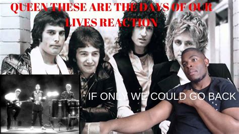 Queen These Are The Days Of Our Lives Reaction Youtube