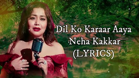 Dil Ko Karaar Aaya Lyrics Neha Kakkar Youtube