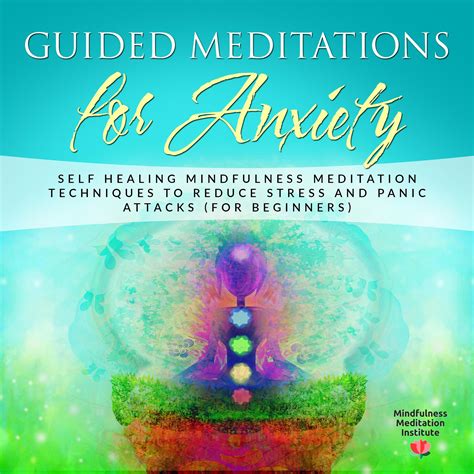 Guided Meditations For Anxiety Self Healing Mindfulness Meditation Techniques To Reduce Stress