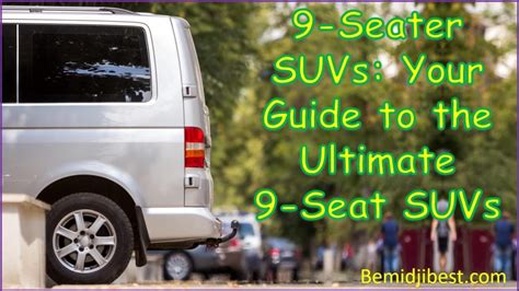 9 Seater Suvs Your Guide To The Ultimate 9 Seat Suvs