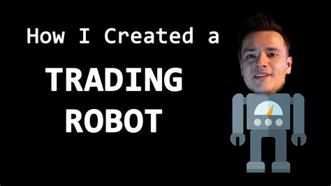 How I Created A Trading Robot Youtube