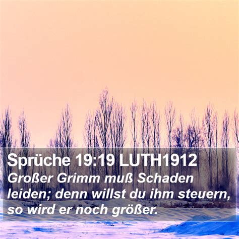 Sprüche 19 19 LUTH1912 Großer Grimm muß Schaden leiden denn willst du