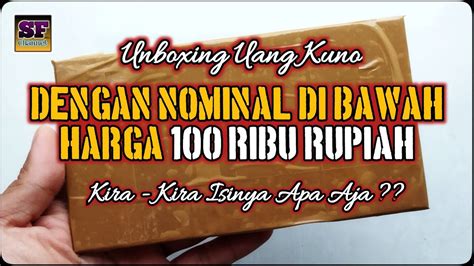 Unboxing Uang Kuno Dengan Harga Di Bawah Ribu Rupiah Uang Kuno