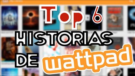 Top 6 Historias De Wattpad Que Debes Leer Lb Play Youtube