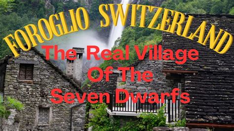 Foroglio Switzerland The Real Village Of The Seven Dwarfs YouTube