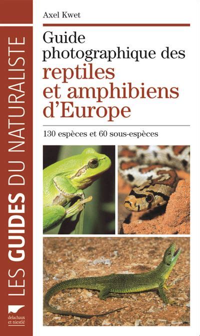 Guide Photographique Des Reptiles Et Amphibiens D Europe Esp Ces Et