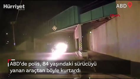 ABD de polis 84 yaşındaki sürücüyü yanan araçtan böyle kurtardı