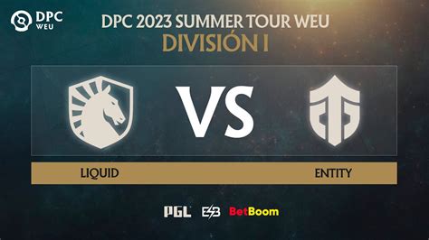 Es Dpc Weu Summer Tour Division Bo Team Liquid Vs Entity