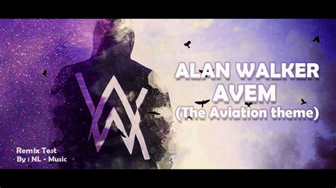 Alan Walker Avem The Aviation Theme Nl Remix Youtube