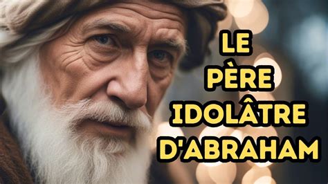 L HISTOIRE DU TESTAMENT QUI ÉTAIT LE PÈRE D ABRAHAM YouTube