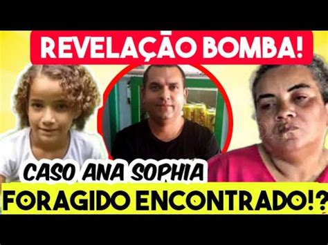 Caso Ana Sophia Foragido Acaba De Ser Encontrado Ele Escondeu Nesse