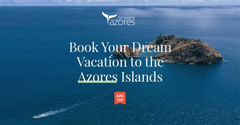 Book Your Dream Vacation to the Azores