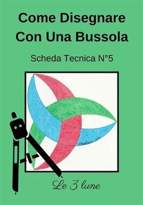 Come Disegnare Con Una Bussola Scheda Tecnica N 5 Le 3 Lune