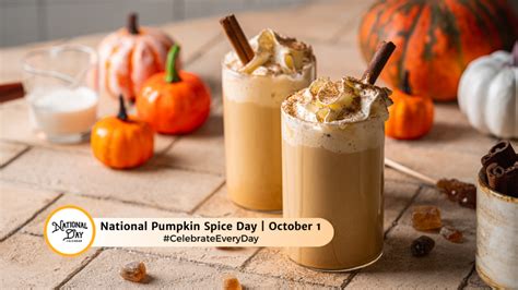 NATIONAL PUMPKIN SPICE DAY October 1 National Day Calendar