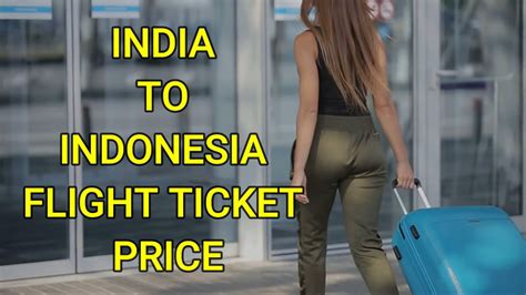 India To Indonesia Flight Ticket Price India To Jakarta Flight Price