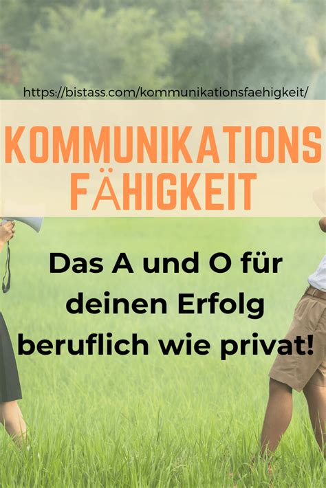 Kommunikationsfähigkeit das A und O beruflich wie privat