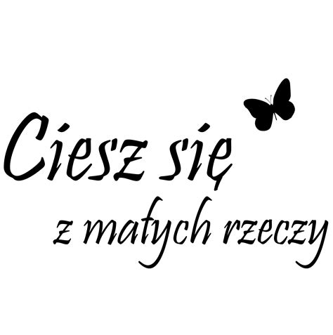 Naklejki Napisy Na Cian Projekt Ciesz Si Z Ma Ych Rzeczy Ag