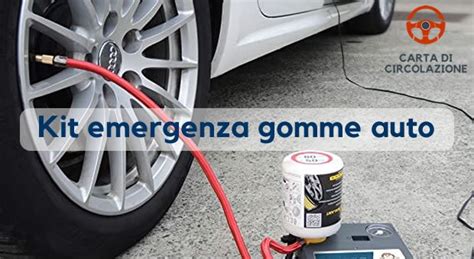 Kit Emergenza Gomme Auto Come Funziona Carta Di Circolazione