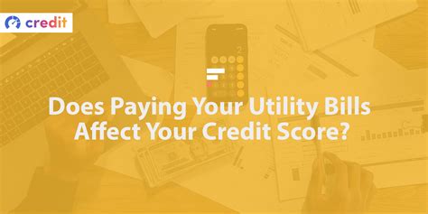 Does Paying Your Utility Bills Affect Your Credit Score