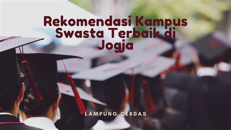 Rekomendasi Kampus Swasta Terbaik Di Jogja Lampung Cerdas Artikel