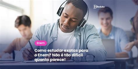 Como estudar exatas para o Enem 6 estratégias infalíveis