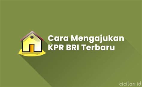 Cara Mengajukan Kpr Bri Terbaru Syarat Pengajuan Cicilan Id