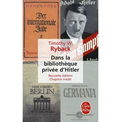 Dans La Biblioth Que Priv E D Hitler Poche Timothy W Ryback