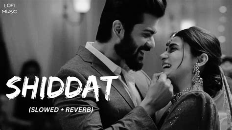 Shiddat Title Track Slowed Reverb Manan Bhardwaj Lo Fi Music