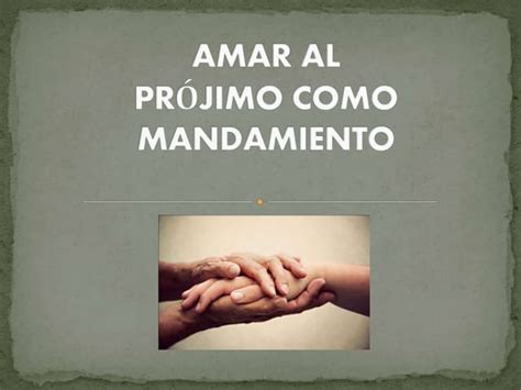 amar al projimo como mandamiento pptx