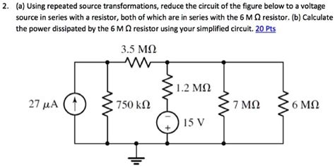 Solved A Using Repeated Source Transformations Reduce The Circuit