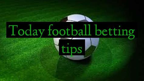 Today Football Betting Tips Football Predictions Betting Tips