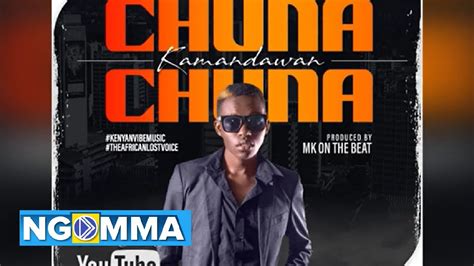 Chuna Chuna By Kamanda Wan Official Audio Youtube