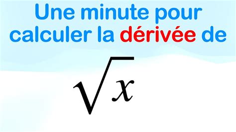 Une minute pour calculer la dérivée de racine de x YouTube